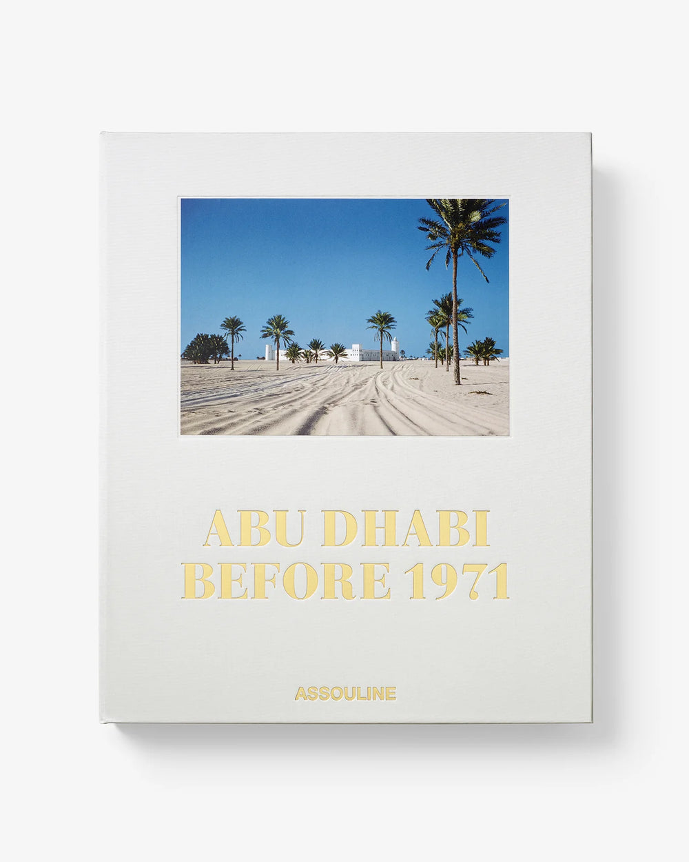 Abu Dhabi Before 1971 Book Print Books Assouline