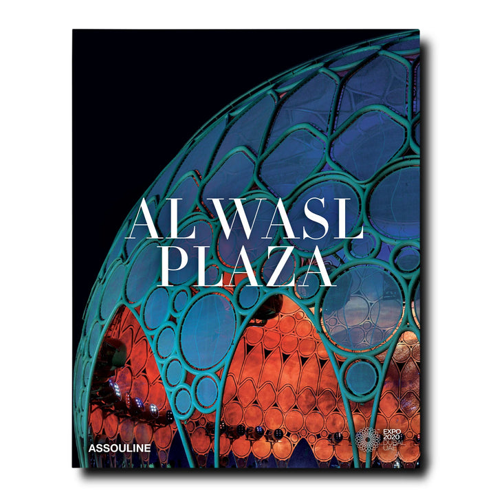 Expo 2020 Dubai: Al Wasl Plaza Book Print Books Assouline   