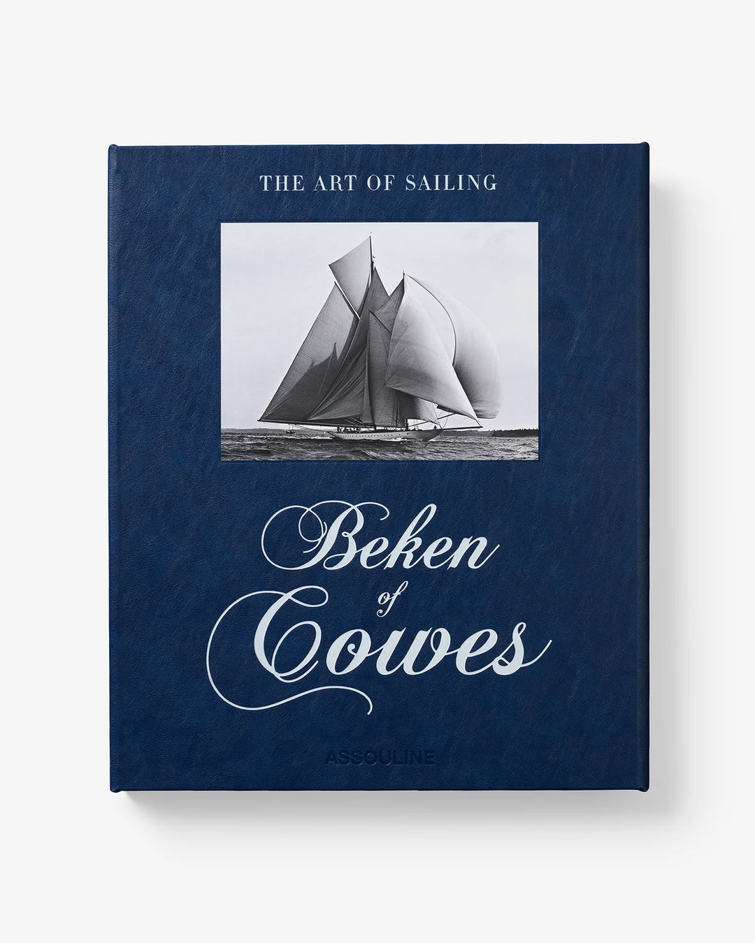 Beken of Cowes: the Art of Sailing Book (2nd Edition) Print Books Assouline