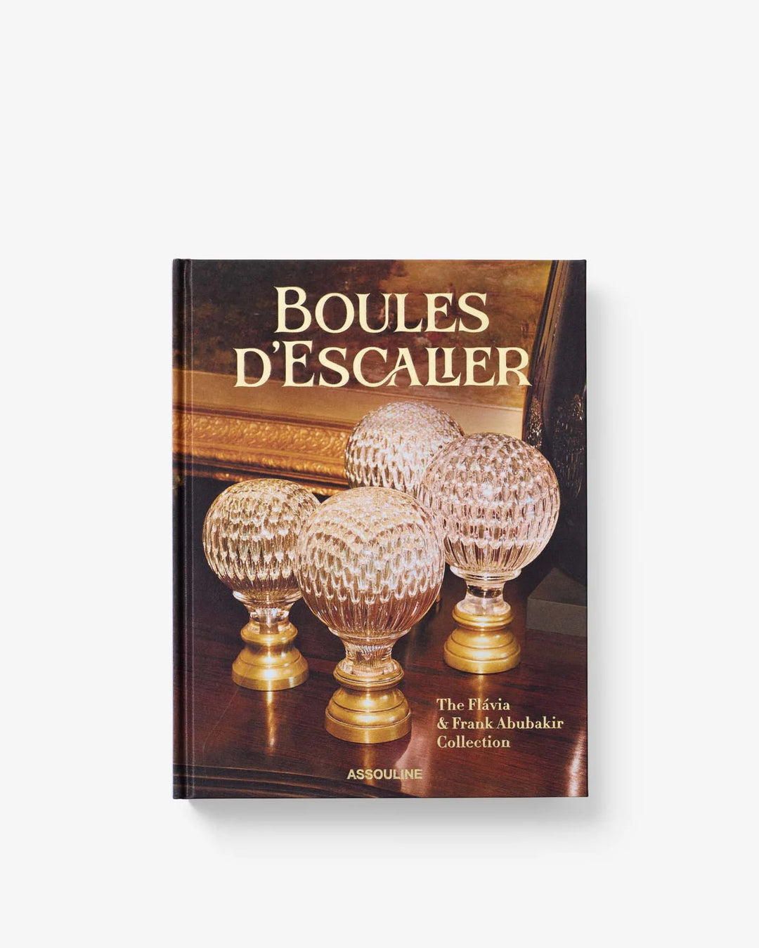 Boules d’Escalier: The Flávia & Frank Abubakir Collection Book Print Books Assouline