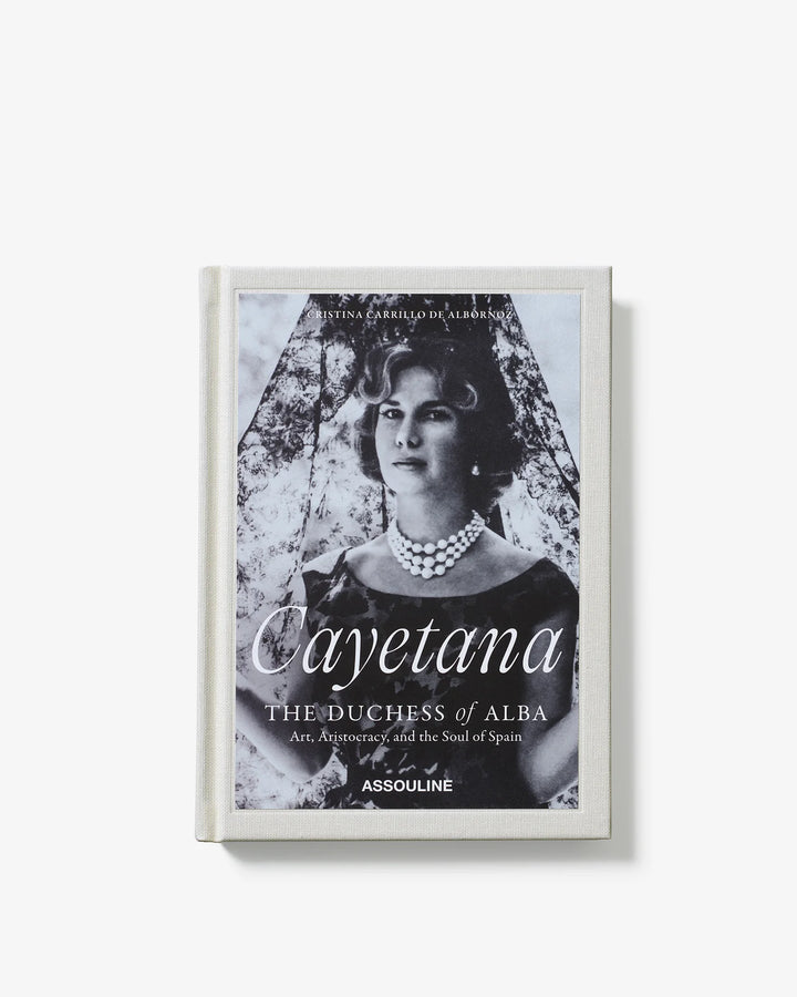Cayetana, the Duchess of Alba: Art, Aristocracy, and the Soul of Spain Book Print Books Assouline
