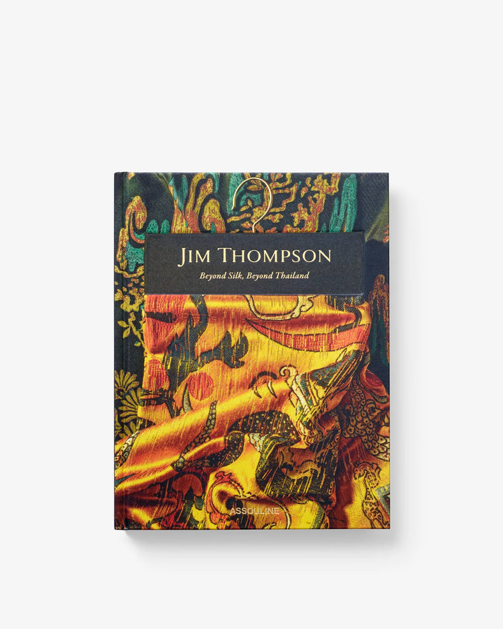 Jim Thompson: Beyond Silk, Beyond Thailand Book Print Books Assouline