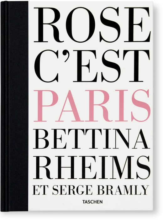 Bettina Rheims/Serge Bramly. Rose, c'est Paris Print Books Taschen   