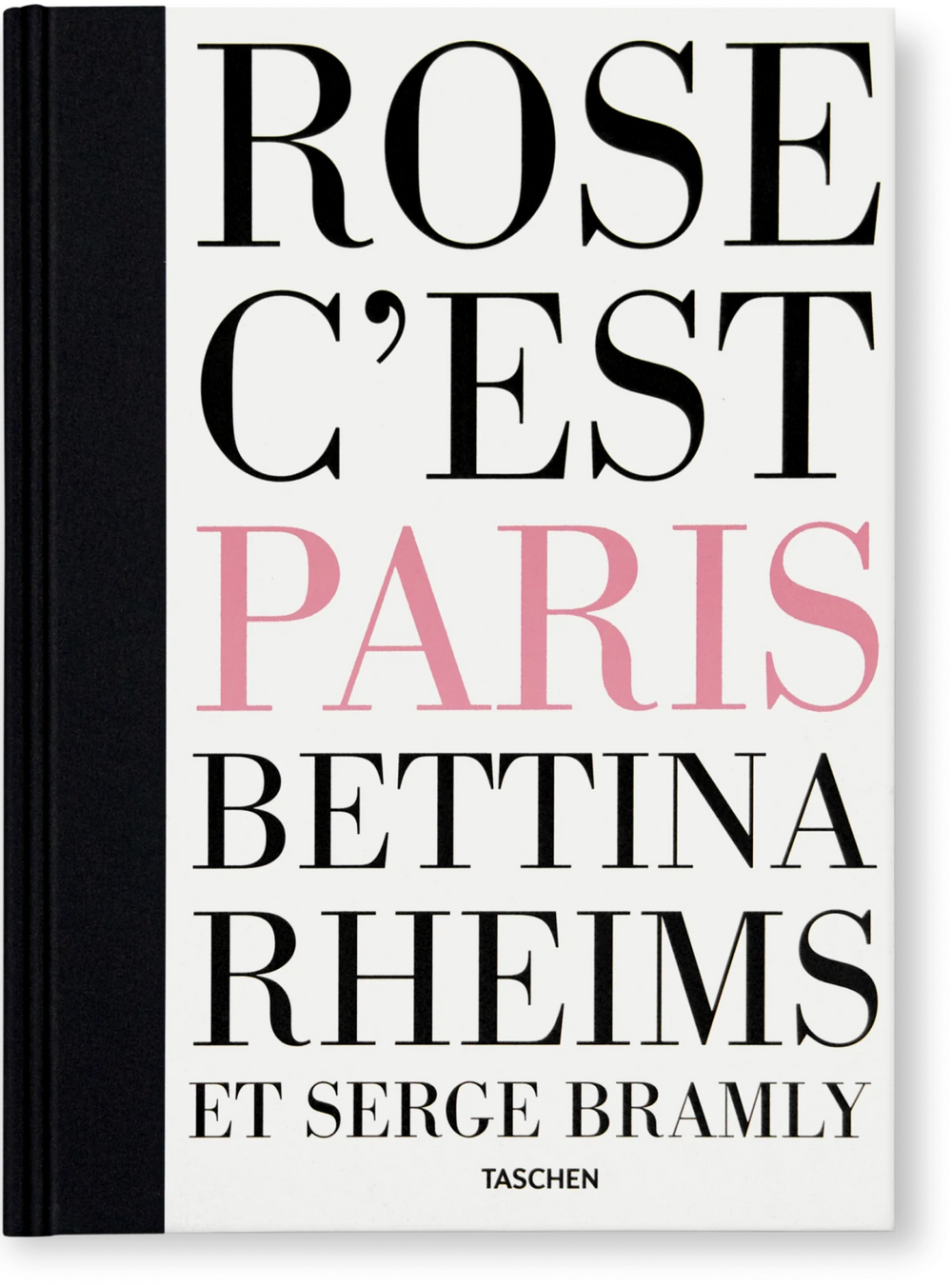 Bettina Rheims/Serge Bramly. Rose, c'est Paris Print Books Taschen   