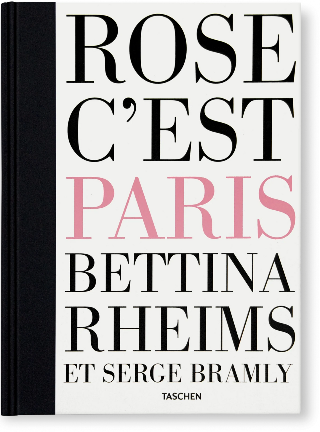 Bettina Rheims/Serge Bramly. Rose, c'est Paris Print Books Taschen   