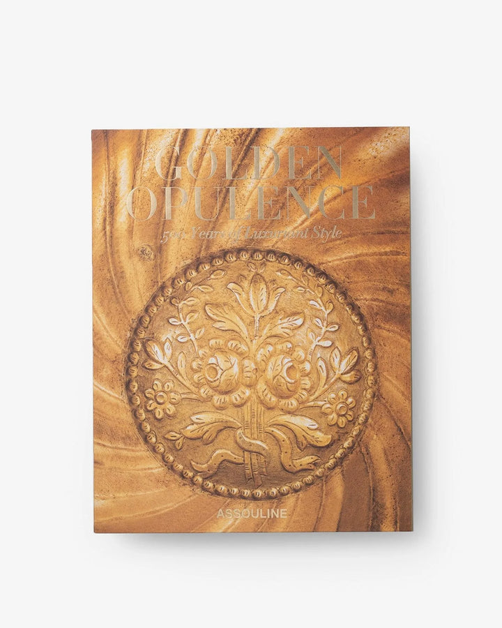 Golden Opulence: 500 Years of Luxuriant Style Book Print Books Assouline