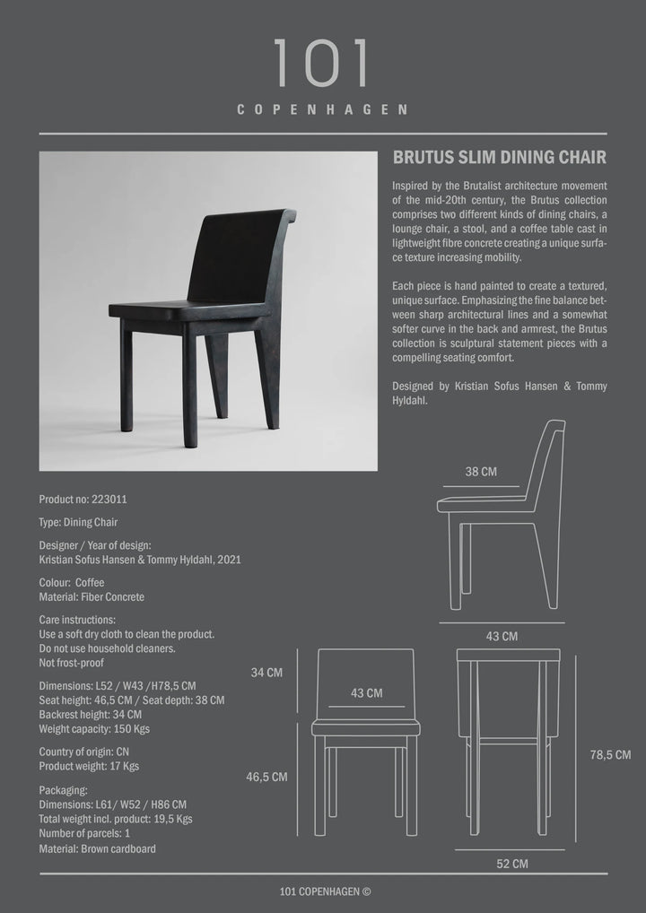Brutus Slim Dining Chair - Coffee Dining Chair 101 Copenhagen   